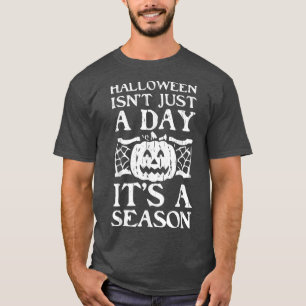 Halloween Isnt Just A Day Lazy Costume Cool Pumpki T-Shirt