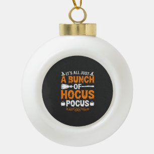 Halloween Its All Just Hocus Pocus Witch Ceramic Ball Christmas Ornament