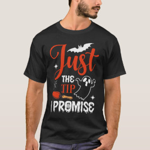 "Halloween Jac"Just The Tip I Promise Halloween  T-Shirt