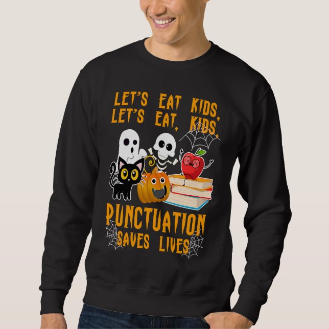 Halloween Kids Lets Eat Punctuation Saves Lives Co Sweatshirt (Front)