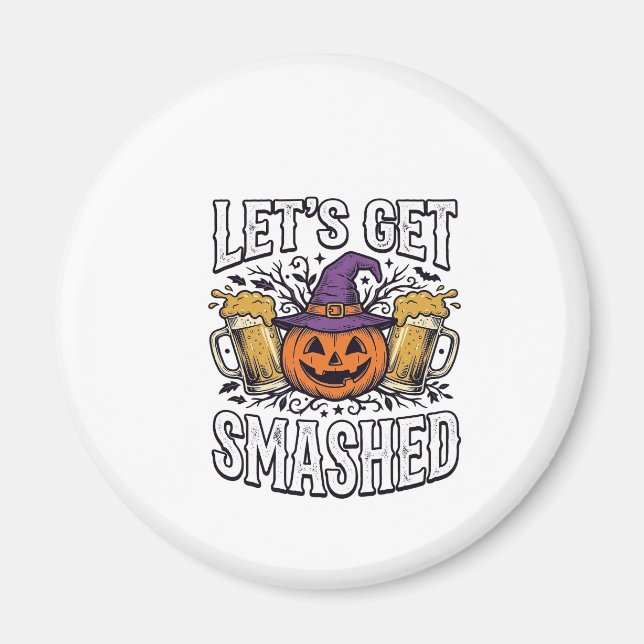 Halloween Let’s Get Smashed Pumpkin Beer Magnet (Front)