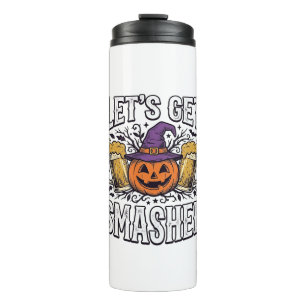 Halloween Let’s Get Smashed Pumpkin Beer Thermal Tumbler