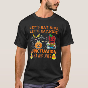 Halloween Let's Eat Kids Punctuation Saves Lives T-Shirt