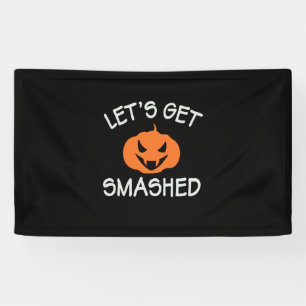 Halloween Lets Get Smashed Birthday Banner