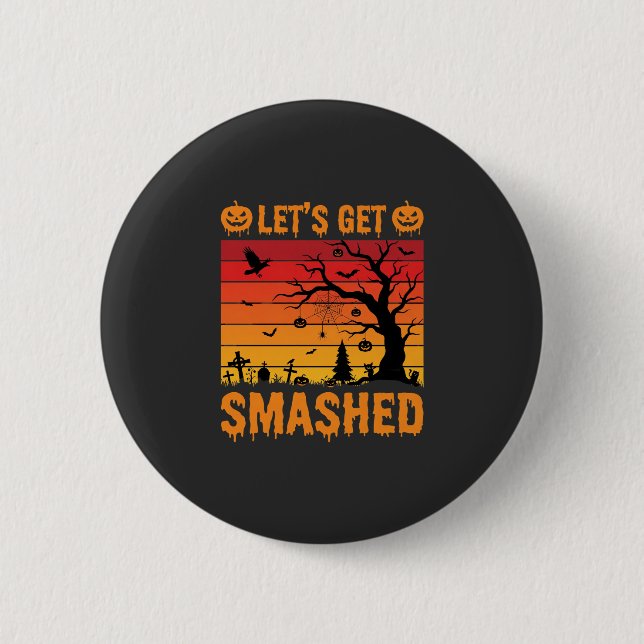 Halloween Lets Get Smashed Haunted Graveyard 6 Cm Round Badge (Front)