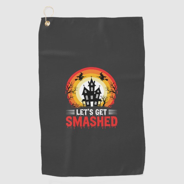 Halloween Lets Get Smashed Haunted House Golf Towel (Front)