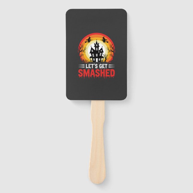 Halloween Lets Get Smashed Haunted House Hand Fan (Front)