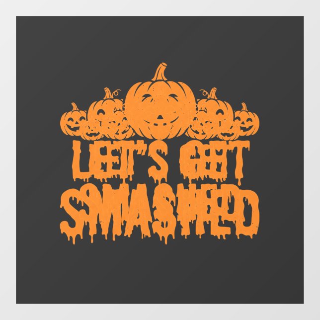 Halloween Lets Get Smashed Pumpkin (Sheet)