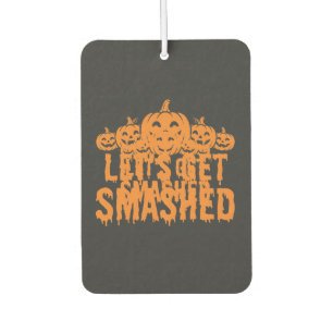 Halloween Lets Get Smashed Pumpkin Car Air Freshener