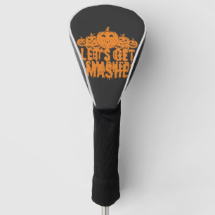 Halloween Lets Get Smashed Pumpkin Golf Head Cover