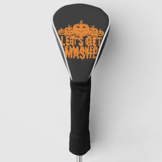 Halloween Lets Get Smashed Pumpkin Golf Head Cover (Front)