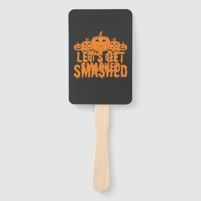 Halloween Lets Get Smashed Pumpkin Hand Fan (Front)