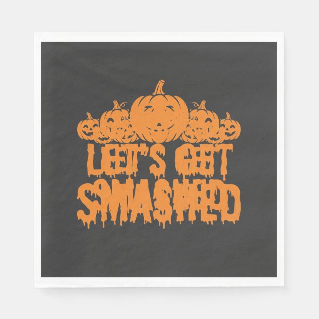 Halloween Lets Get Smashed Pumpkin Napkin (Front)