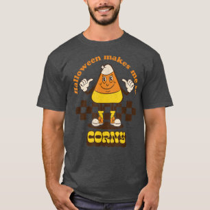 Halloween Make Me So Corny Candy Corn Trick Or Tre T-Shirt