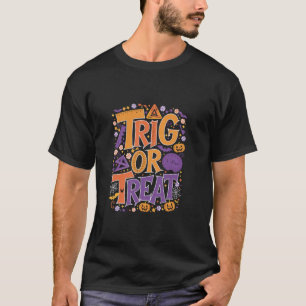 Halloween Math Trig Or Treat Teacher Costume Nerd T-Shirt