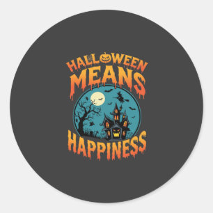 Halloween Means Happiness Haunted House Vector Classic Round Sticker