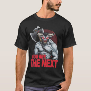 halloween Minotaur -You are The Next T-Shirt