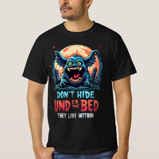 Halloween Monster Don't Hide Under Bed Live Within T-Shirt (Front)