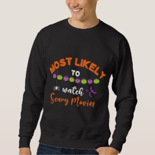 Halloween Most Likely To Watch Scary Movies Horror Sweatshirt