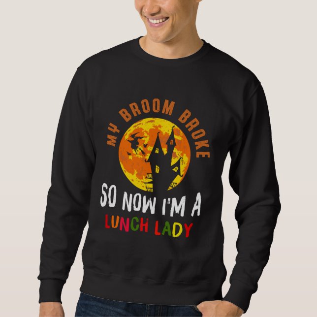 Halloween Motif My Broom Boke So Now Im A Lunch La Sweatshirt (Front)