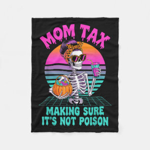Halloween Mum Tax Making Sure It's Not Ison Skelet Fleece Blanket