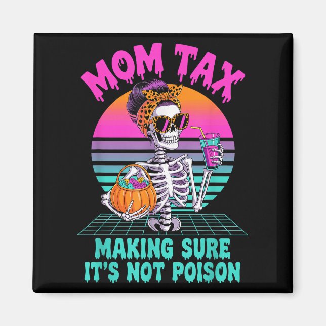 Halloween Mum Tax Making Sure It's Not Ison Skelet Magnet (Front)