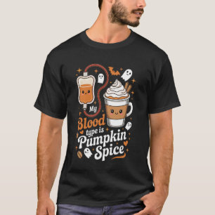 Halloween My Blood Type is Pumpkin Spice T-Shirt