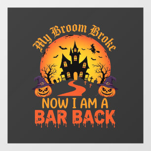 Halloween My Broom Broke Bar Back Witch