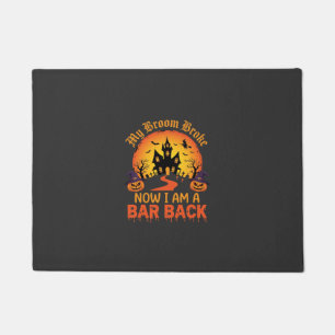 Halloween My Broom Broke Bar Back Witch Doormat