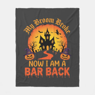 Halloween My Broom Broke Bar Back Witch Fleece Blanket