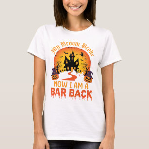 Halloween My Broom Broke Bar Back Witch T-Shirt