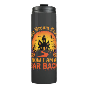 Halloween My Broom Broke Bar Back Witch Thermal Tumbler