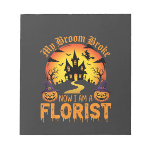 Halloween My Broom Broke Florist Witch Notepad