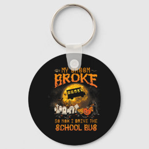 Halloween My Broom Broke I Drive A School Bus Key Ring