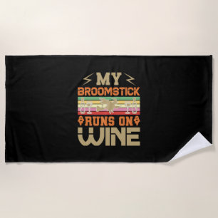 Halloween My Broomstick Runs On Wine Birthday Beach Towel
