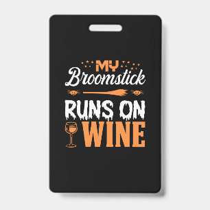 Halloween My Broomstick Runs On Wine Birthday ID Badge