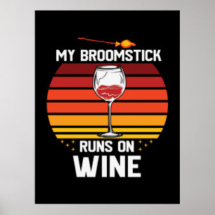 Halloween My Broomstick Runs on Wine Birthday Poster