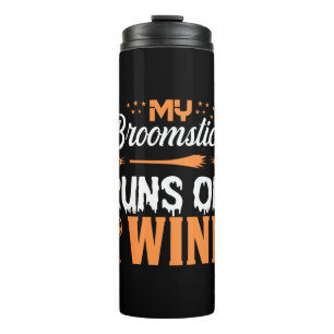 Halloween My Broomstick Runs On Wine Birthday Thermal Tumbler