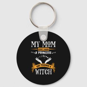 Halloween My Mom Trained a Witch Birthday Key Ring