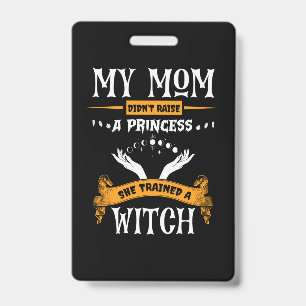 Halloween My Mum Trained a Witch Birthday ID Badge