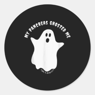 Halloween My Pancreas Ghosted Me, Type 1 Diabetes Classic Round Sticker