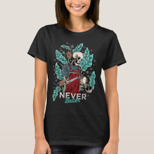Halloween Never Better Skeleton Drinking Coffee  T-Shirt