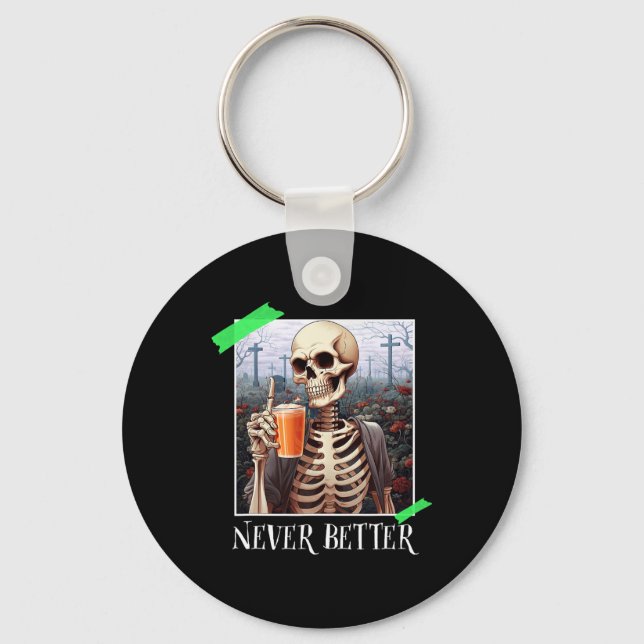 Halloween Never Better Skeleton Funny Skull 1  Key Ring (Front)