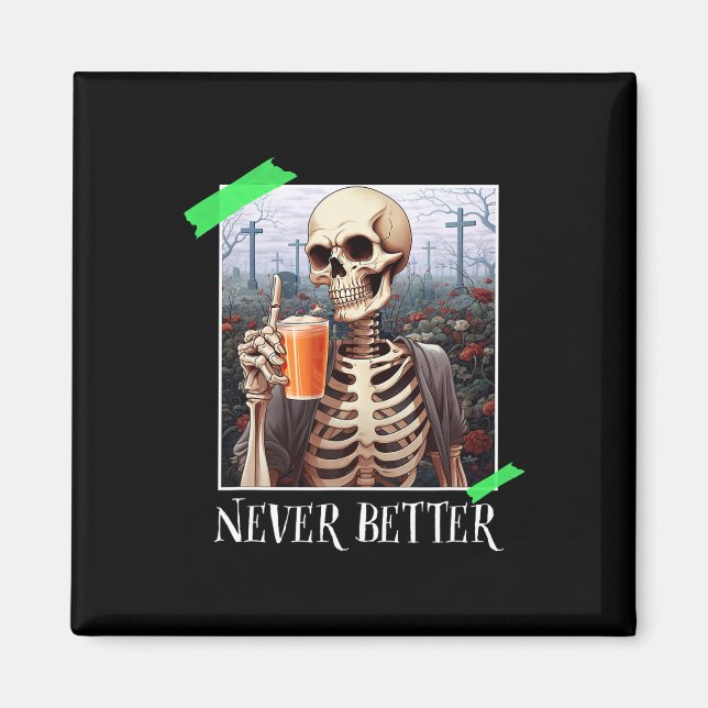Halloween Never Better Skeleton Funny Skull 1  Magnet (Front)