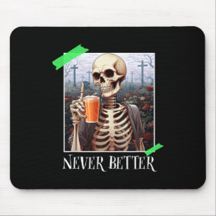Halloween Never Better Skeleton Funny Skull 1 Mouse Pad