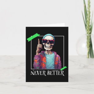 Halloween Never Better Skeleton Funny Skull Card