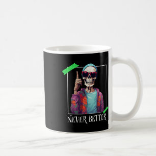 Halloween Never Better Skeleton Funny Skull Coffee Mug