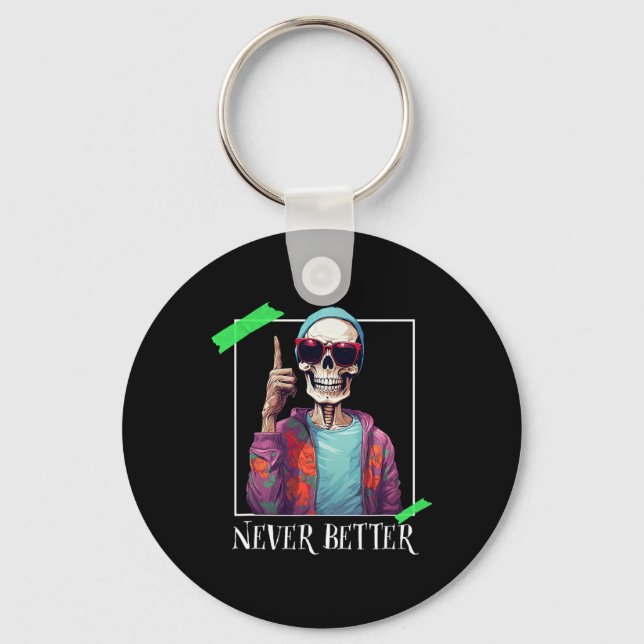 Halloween Never Better Skeleton Funny Skull  Key Ring (Front)