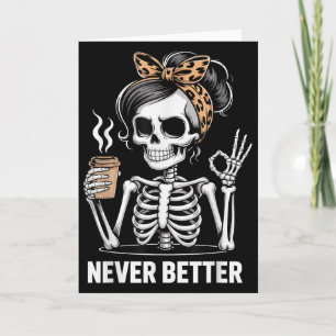 Halloween Never Better Woman Skeleton Sungles Coff Card