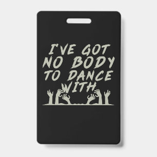 Halloween No Body To Dance With Me ID Badge